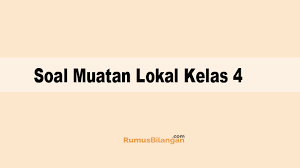 Rosario dan ekaristi, 24 oktober 2020. Soal Muatan Lokal Kelas 4 Sd Mi Dan Kunci Jawabannya 2019