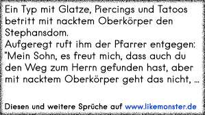 Ein Typ Mit Glatze Piercings Und Tatoos Betritt Mit Nacktem Oberkorper Den Stephansdom Aufgeregt Ruft Ihm Der Pfarrer Tolle Spruche Und Zitate Auf Www Likemonster De