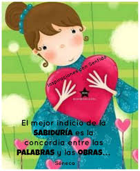 El Mejor Indicio De La Sabiduria Es La Concordia Entre Las Palabras Y Las Obras Seneca Frases De Sabiduria Frases Imagenes Positivas