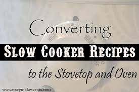 converting crock pot recipes to the stove top and oven