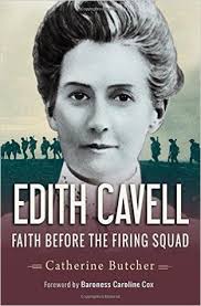 I am thankful to have had these ten weeks of quiet to get ready. Edith Cavell Faith Before The Firing Squad By Catherine Butcher