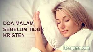 By timon adiyoso rabu, 28 februari 2018. Contoh Doa Malam Sebelum Tidur Kristen Doapengasih