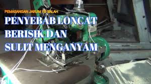 Cara mengatasi mesin obras loncat tidak menganyam. Penyebab Mesin Obras Loncat Berisik Dan Tidak Nganyam Youtube