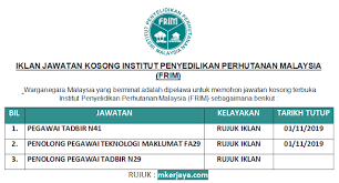 Untuk makluman, terdapat beberapa kekosongan jawatan yang dibuka untuk permohonan oleh pihak institut penyelidikan perhutanan malaysia (frim). Iklan Jawatan Kosong Institut Penyelidikan Perhutanan Malaysia Frim Pelbagai Jawatan Dibuka 2019