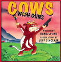 Cows with Guns: Dana Lyons, Jeff Sinclair: 9780983818007: Amazon ...