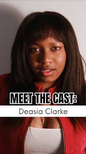 MEET THE CAST: Deasia Clarke as The Girl 📣✨, Deasia takes