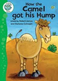 Read rudyard kipling poem:the camel's hump is an ugly lump which well you may see at the zoo; How The Camel Got His Hump Ann Arbor District Library