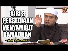 Kuliah dhuha ustaz tarmizi shamsul arif jan 31 28 februari 30 feb 01 1 feb 02 2 feb 04 3 feb 05 8. Siri 2 Persediaan Menghadapi Ramadhan Ustaz Wadi Anuar Litetube