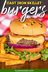 Cook on one side until a crust has formed on the bottom, about 5 minutes. Cast Iron Skillet Burgers Plain Chicken
