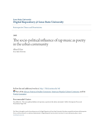 Drop a flow about your life, and let's see what everyone can add to it. The Socio Political Influence Of Rap Music As Poetry In The Urban