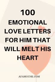 100 Emotional Love Letters For Him That Will Melt His Heart Letter For Him Romantic Love Letters How To Show Love