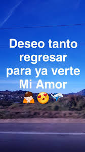 Ya Quiero Verte Mi Amor Y Estar Junto A Ti Quiero Verte Mi Amor Amor Blog Frases