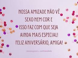 Porque são os únicos capazes de enxergar através do óbvio e ficar pelos mesmos motivos que todos os outros foram embora. Mensagens De Aniversario De Amigo Para Amiga Mensagens De Aniversario