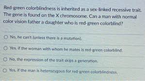 Can a recessive trait be on the y chromosome recessive traits may skip generations and will affect both genders equally. Red Green Colorblindness Is Inherited As A Sex Linked Chegg Com