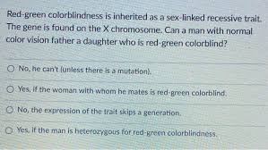A male has one x chromosome and one y chromosome. Solved Red Green Colorblindness Is Inherited As A Sex Lin Chegg Com