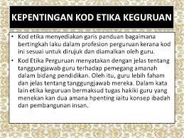 Kod etika keguruan kod etika kod etika profesion perguruan beri pedoman kod etika profesion cegah campur kawalan tangan sosial pihak luar beri pedoman  tahu perkara yang boleh diakukan dengan perkara yang perlu dielakkan. Kod Etika Profesion Keguruan