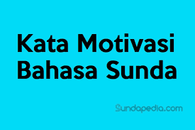 Contoh Kata Kata Motivasi Hidup Bahasa Sunda Dan Artinya Sundapedia Com