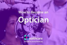 How To Become An Optician | Salary, Certification & Programs