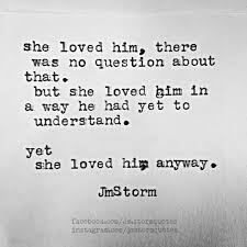 She Loved Him Anyway Jm Storm Quotes Storm Quotes Words Quotes