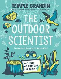 Great books are timeless, web browsers are not. The Outdoor Scientist By Temple Grandin Ph D 9780593115558 Penguinrandomhouse Com Books
