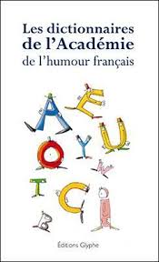 Dictionnaire de l'académie de l'humour français - broché - Collectif -  Achat Livre | fnac