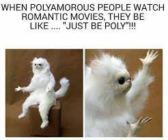 Explore and share the best polyamorous memes and most popular memes here at memes.com. Our Top 10 Favorite Polyamory Memes Of All Time Poly Land
