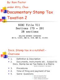 It is similar to the sales tax or income tax collected by the government. Documentary Stamp Tax Promissory Note Negotiable Instrument