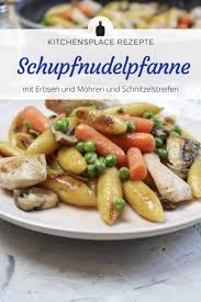 Schupfnudelpfanne Mit Erbsen Mohren Und Schnitzelstreifen Rezept In 2020 Schupfnudelpfanne Rezepte Mit Schupfnudeln Erbsen Und Mohren