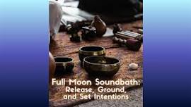 Full Moon Soundbath: Release, Ground, and Set Intentions