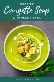 This Silky Roasted Courgette Soup Is Packed With Flavour From Roasted Garlic Peas Basil And Vegan Vegan Soup Recipes Homemade Soup Recipe Vegetarian Recipes