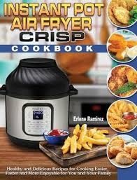 We did not find results for: Instant Pot Air Fryer Crisp Cookbook Healthy And Delicious Recipes For Cooking Easier Faster And More Enjoyable For You And Your Family By Erlene Ramirez Whsmith