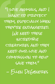 Well, i think breathing life into the endangered species act, taking those wolves back into yellowstone, restoring the salmon in the rivers of the pacific northwest. The Ellen Fund Ellen Degeneres