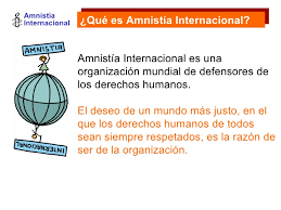 La amnistía, ley de olvido, como acto del poder social, tiene por resultado que, olvidadas ciertas infracciones, se den por terminados los procesos y si ya fueron fallados, queden sin efecto las condenas impuestas con motivo de esas infracciones; Que Es Amnistia Internacional