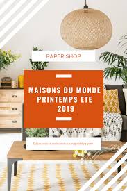 Maisons Du Monde Printemps Ete 2019 La Tendance Paper Shop Maison Du Monde Decoration Maison Et Decoration Interieure