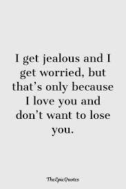 I Get Jealous And I Get Worried Theepicquotes In 2020 Love Quotes For Him Cute Love Quotes For Him Quotes For Him