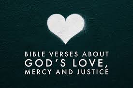 If you reject the light that god graciously gives you, he will this is the judgment, that the light has come into the world, and men loved the darkness rather than the light. Bible Verses About God S Love Mercy And Justice Thehopeline