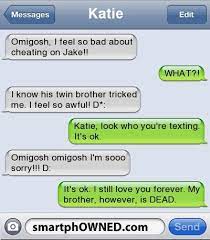 Love Text Messages Katieomigosh I Feel So Bad About Cheating On Jake What I Know His Twin Brother Tricke Funny Texts Jokes Funny Texts Funny Text Messages