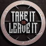 Take It Or Leave It