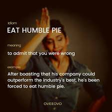 Oveeovo Isn T It Fine To Eat Humble Pie What S Your Take On This Let Us Know In The Comment Section Below You Can Follow Us To Learn New Idioms