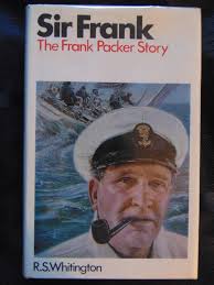 Sir Frank: The Frank Packer Story R.S. Whitington 1st/1st
