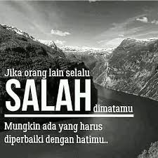 Jika Orang Lain Selalu Salah Dimatamu Mungkin Ada Yang Perlu Diperbaiki Dari Hatimu Motivasi Kata Kata Motivasi Kutipan Hidup