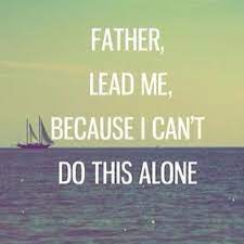 I do not say lonely—at least, not all the time—but essentially, and finally, alone. Father Lead Me Because I Cant Do This Alone Quotes About God I Cant Do This Christian Quotes