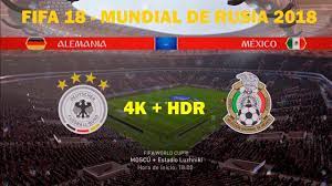 Descubre cuál es mejor y su puesto en la clasificación de países. Fifa 18 4k Hdr Mundial De Rusia 2018 Alemania Vs Mexico Con Fernando Palomo Y Kempes Youtube