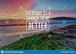 Inspirational Quotes Everyday Is A Chance To Be Better Stock Photo Image Of Happy Motivate 169893386