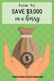 Is saving $3,000 possible in if you want to save $3,000 in 3 months, you'll need to save or earn at least $1,000 each month. How To Save 3 000 In A Hurry Hassle Free Savings