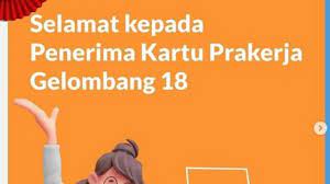 Sobat prakerja, gelombang 18 akan segera dibuka. Ffs4kawonir9qm