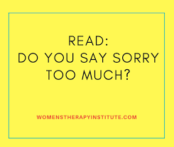 Do You Say Sorry Too Much Saying Sorry Sayings Girl Problems