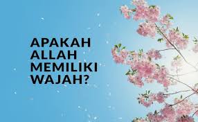 Sesuatu yg diucapkan (dituturkan), cakap, ujar: Apakah Allah Memiliki Wajah Muslim Or Id