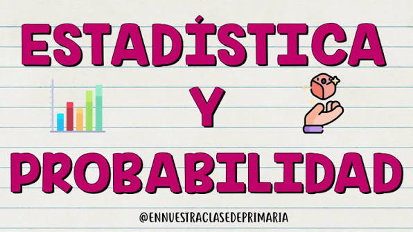 MATEMÁTICAS: Estadística y probabilidad