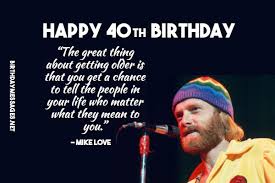 There's lots more to be tried, clyde, so let this page be your guide. 40th Birthday Wishes Quotes Birthday Messages For 40 Year Olds